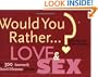 Would You Rather...?: Love and Sex: Over 300 Amorously Absurd Dilemmas to Ponder