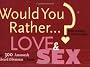 Would You Rather...? Love and Sex: Over 300 Amorously Absurd Dilemmas to Ponder