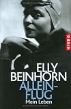 Elly Beinhorn - Alleinflug: Mein Leben - Elly Beinhorn