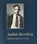 Andre Kertesz: Of Paris and New York