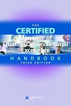 The Certified Manager of Quality / Organizational Excellence Handbook, Third Edition