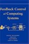 Feedback Control of Computing Systems