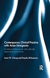 Contemporary clinical practice with Asian immigrants : a relational framework with culturally responsive approaches