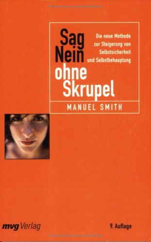 Sag Nein ohne Skrupel: Die neue Methode zur Steigerung von Selbstsicherheit und Selbstbehauptung by Manuel Smith