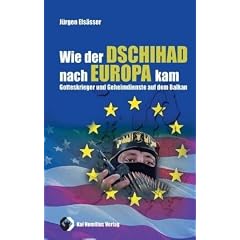 Wie der Dschihad nach Europa kam: Gotteskrieger und Geheimdienste auf dem Balkan