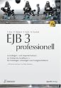 EJB 3 professionell. Grundlagen- und Expertenwissen zu Enterprise JavaBeans 3 f&uuml;r Einsteiger, Umsteiger und Fortgeschrittene
