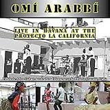 Omi Arabbi: Live in Havana at the Proyecto La California