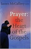 Prayer-- the heart of the Gospels