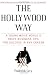 The Hollywood Way: A Young Movie Mogul's Savvy Business Tips for Success in Any Career