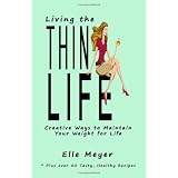 Living The Thin Life: Creative Ways To Maintain Your Weight For Life