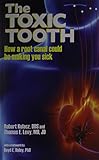The Toxic Tooth: How a root canal could be making you sick