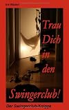 Trau Dich in den Swingerclub: Der Swingerclub-Knigge