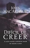 Dificil de Creer: El alto costo e infinito valor de seguir a Jesus (Spanish Edition)