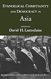 Evangelical Christianity and Democracy in Asia (Evangelical Christianity and Democracy in the Global South)