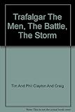 Trafalgar : the men, the battle, the storm