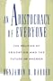 An Aristocracy of Everyone: The Politics of Education and the Future of America