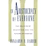 An Aristocracy of Everyone: The Politics of Educat&hellip by Benjamin R. Barber