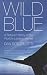 Wild Blue: A Natural History of the World's Largest Animal