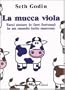 La mucca viola. Farsi notare (e fare fortuna) in un mondo tutto marrone