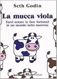 La mucca viola. Farsi notare (e fare fortuna) in un mondo tutto marrone