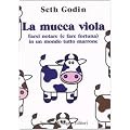 La mucca viola. Farsi notare (e fare fortuna) in un mondo tutto marrone