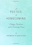 A poetics of homecoming : Heidegger, homelessness and the homecoming venture