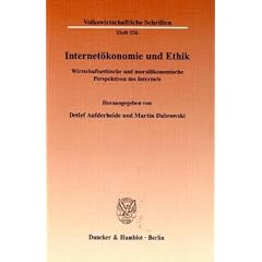Internet�konomie und Ethik: Wirtschaftsethische und moral�konomische Perspektiven des Internets