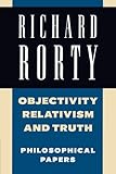 Objectivity, Relativism, and Truth: Philosophical Papers (Philosophical Papers (Cambridge)) (Volume 1)