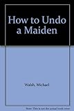 How to undo a maiden