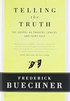 Telling the Truth: The Gospel as Tragedy, Comedy, and Fairy Tale