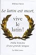 Le latin est mort, vive le latin ! : Petite histoire d'une grande langue