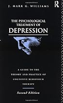 The Psychological Treatment of Depression: A Guide to the Theory and Practice of Cognitive Behaviour Therapy
