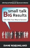 Small Talk, Big Results: Chit Chat Your Way to Success!