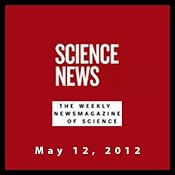 Science News, May 12, 2012 | [Society for Science & the Public]