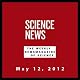 Science News, May 12, 2012