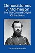 General James B. McPherson: The Star-Crossed Knight Of the Union
