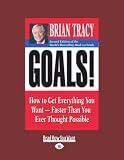 Goals!: How to Get Everything You WantFaster Than You Ever Thought Possible