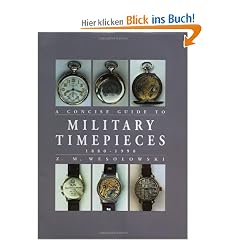 The Concise Guide to Military Timepieces 1880-1990