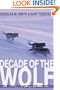 Decade of the Wolf: Returning the Wild to Yellowstone