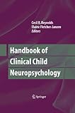 Handbook of clinical child neuropsychology