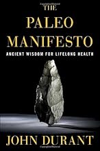 The Paleo Manifesto: Ancient Wisdom for Lifelong Health