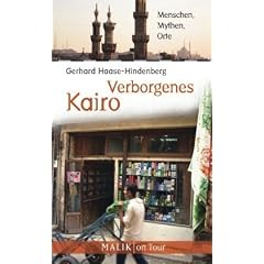 Verborgenes Kairo: Menschen, Mythen, Orte