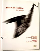 JAZZ CONCEPTION FOR ALTO OR BARITONE SAXOPHONE by Jim Snidero JAZZ CONCEPTION FOR ALTO OR BARITONE SAXOPHONE by Jim Snidero