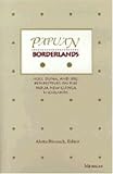 Papuan Borderlands: Huli, Duna, and Ipili Perspectives on the Papua  New Guinea Highlands