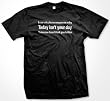 I Can Only Please One Person A Day.. Today Isn't Your Day. Tomorrow Doesn't Look Good Either T-shirt, Men's Funny Shirts