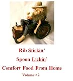 COMFORT FOOD (Rib Stickin', Spoon Lickin' Comfort Food From Home)