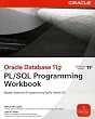 Oracle Database 11g PL/SQL Programming Workbook (Osborne ORACLE Press Series)