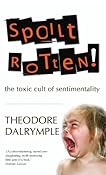 Spoilt Rotten: The Toxic Cult of Sentimentality