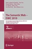 The Semantic Web - ISWC 2010: 9th International Semantic Web Conference, ISWC 2010, Shanghai, China, November 7-11, 2010, Revised Selected Papers, ... Applications, incl. Internet/Web, and HCI)