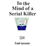 In the Mind of a Serial Killer - Sam